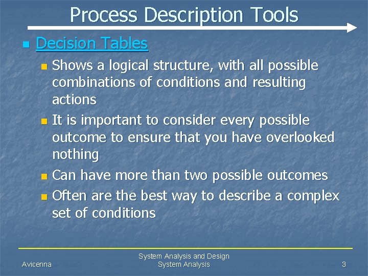 Process Description Tools n Decision Tables Shows a logical structure, with all possible combinations