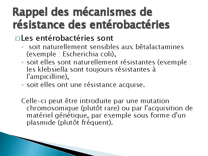 Rappel des mécanismes de résistance des entérobactéries � Les entérobactéries sont ◦ soit naturellement