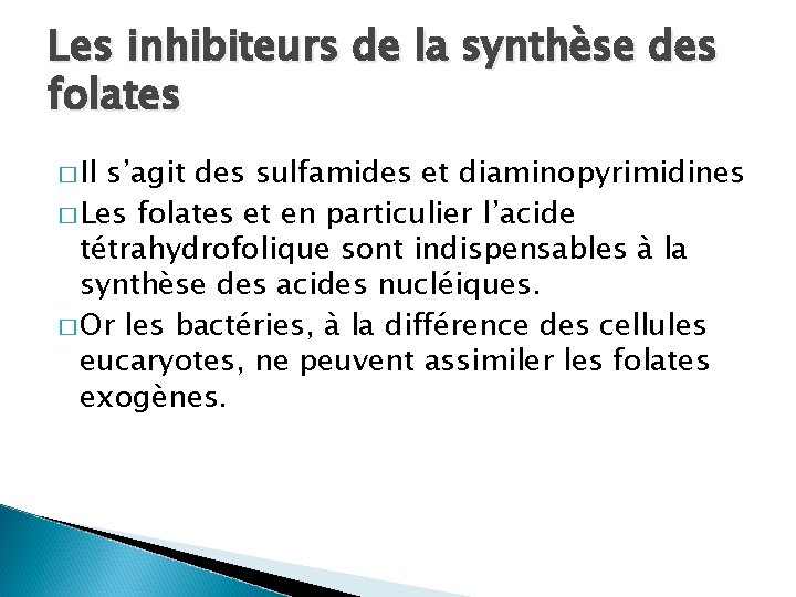 Les inhibiteurs de la synthèse des folates � Il s’agit des sulfamides et diaminopyrimidines