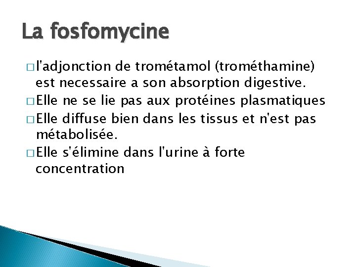 La fosfomycine � l'adjonction de trométamol (trométhamine) est necessaire a son absorption digestive. �