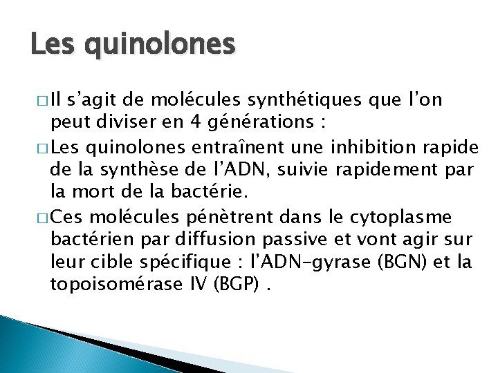 Les quinolones � Il s’agit de molécules synthétiques que l’on peut diviser en 4