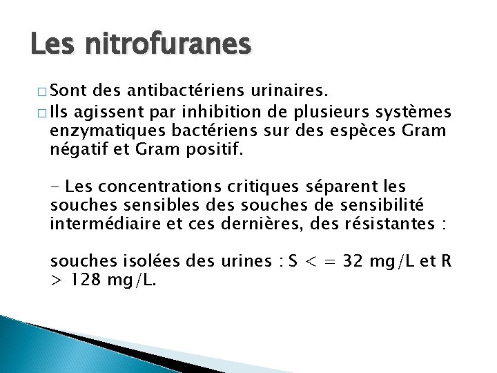 Les nitrofuranes � Sont des antibactériens urinaires. � Ils agissent par inhibition de plusieurs