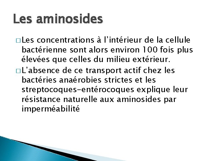 Les aminosides � Les concentrations à l’intérieur de la cellule bactérienne sont alors environ