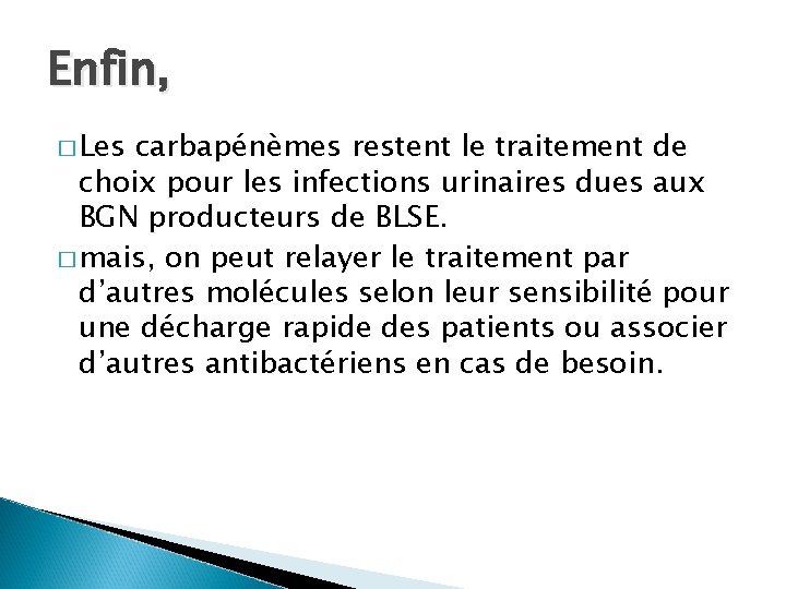 Enfin, � Les carbapénèmes restent le traitement de choix pour les infections urinaires dues