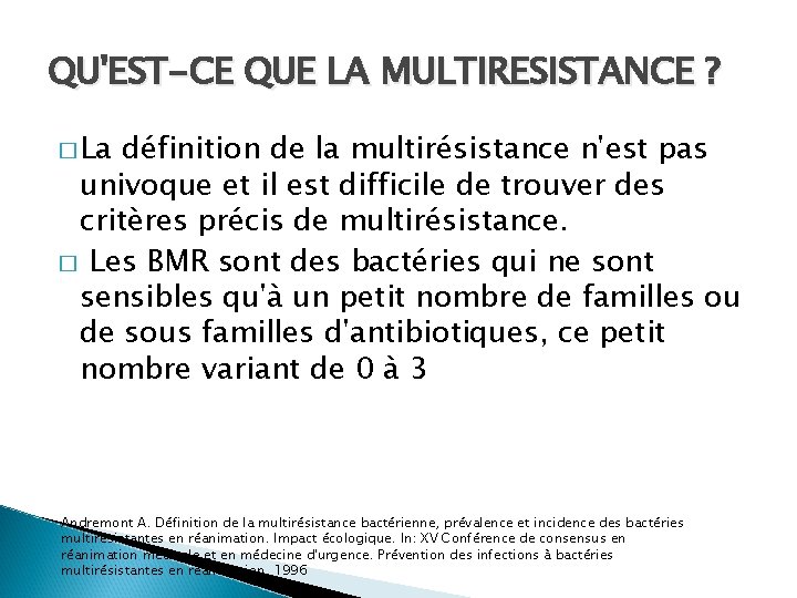 QU'EST-CE QUE LA MULTIRESISTANCE ? � La définition de la multirésistance n'est pas univoque