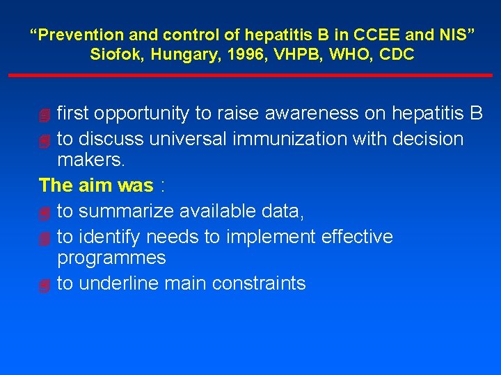 “Prevention and control of hepatitis B in CCEE and NIS” Siofok, Hungary, 1996, VHPB,