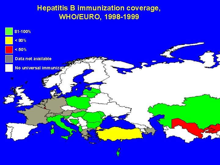 Hepatitis B immunization coverage, WHO/EURO, 1998 -1999 81 -100% < 80% < 50% Data