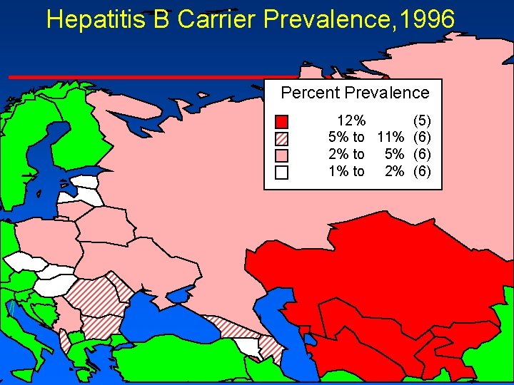 Hepatitis B Carrier Prevalence, 1996 Percent Prevalence 12% (5) 5% to 11% (6) 2%