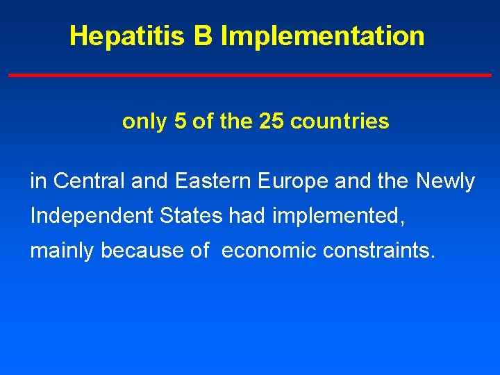 Hepatitis B Implementation only 5 of the 25 countries in Central and Eastern Europe