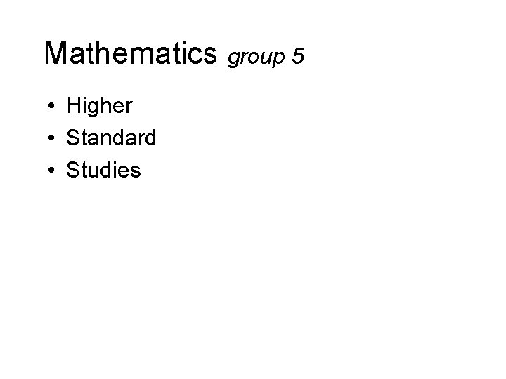 Mathematics group 5 • Higher • Standard • Studies 