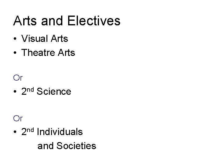 Arts and Electives • Visual Arts • Theatre Arts Or • 2 nd Science