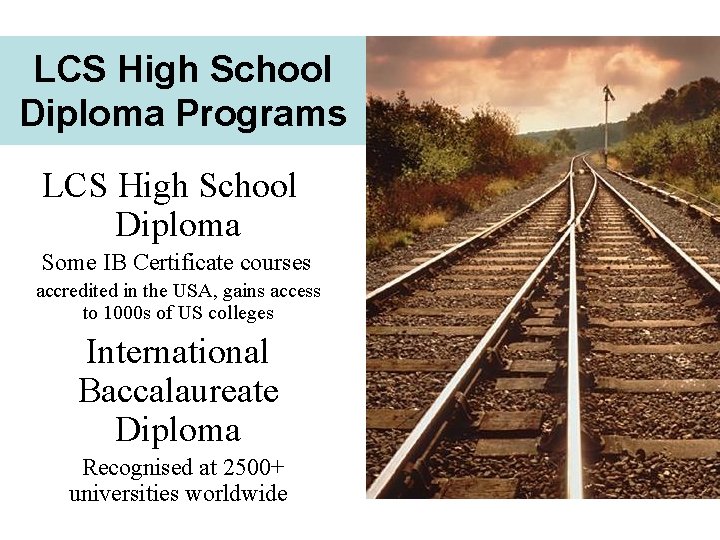 LCS High School Diploma Programs LCS High School Diploma Some IB Certificate courses accredited