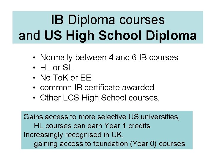IB Diploma courses and US High School Diploma • • • Normally between 4