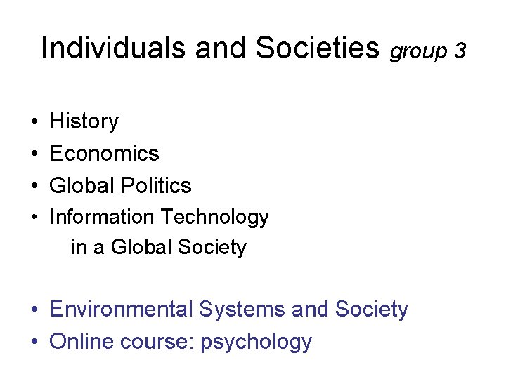 Individuals and Societies group 3 • History • Economics • Global Politics • Information