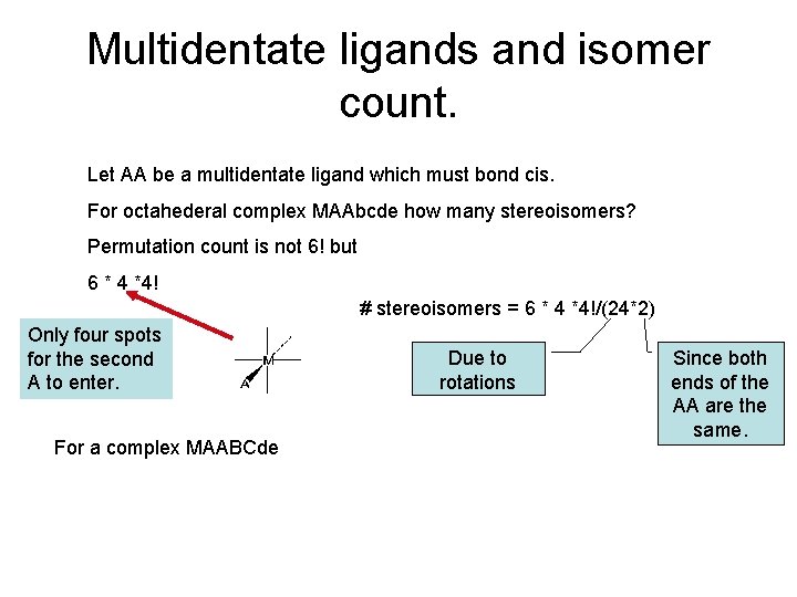 Multidentate ligands and isomer count. Let AA be a multidentate ligand which must bond