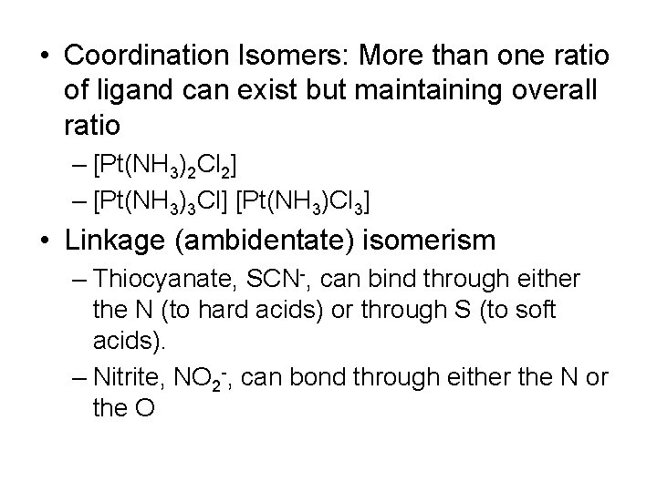  • Coordination Isomers: More than one ratio of ligand can exist but maintaining