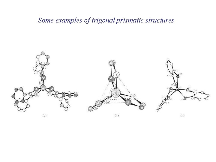 Some examples of trigonal prismatic structures 