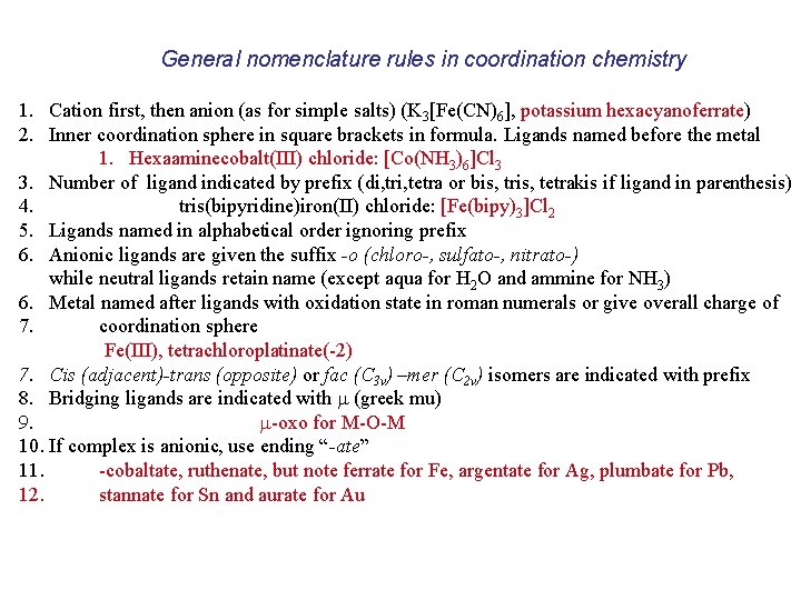 General nomenclature rules in coordination chemistry 1. Cation first, then anion (as for simple