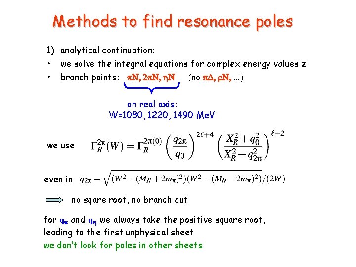 Methods to find resonance poles 1) analytical continuation: • we solve the integral equations