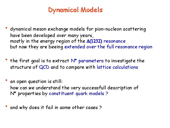 Dynamical Models • dynamical meson exchange models for pion-nucleon scattering have been developed over