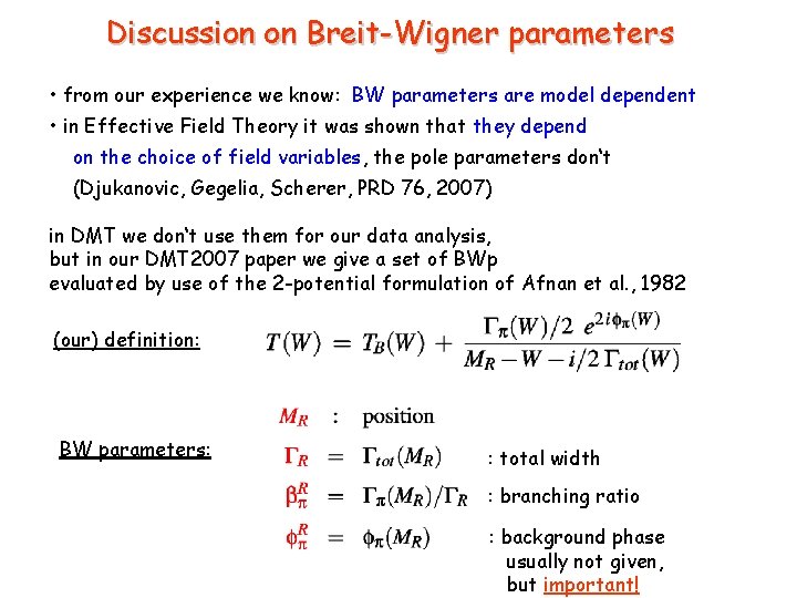 Discussion on Breit-Wigner parameters • from our experience we know: BW parameters are model