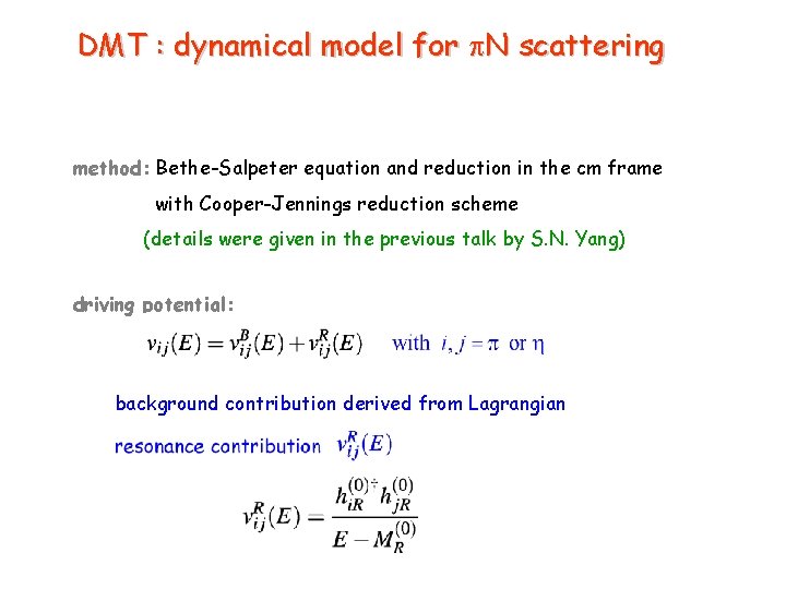 DMT : dynamical model for p. N scattering method: Bethe-Salpeter equation and reduction in
