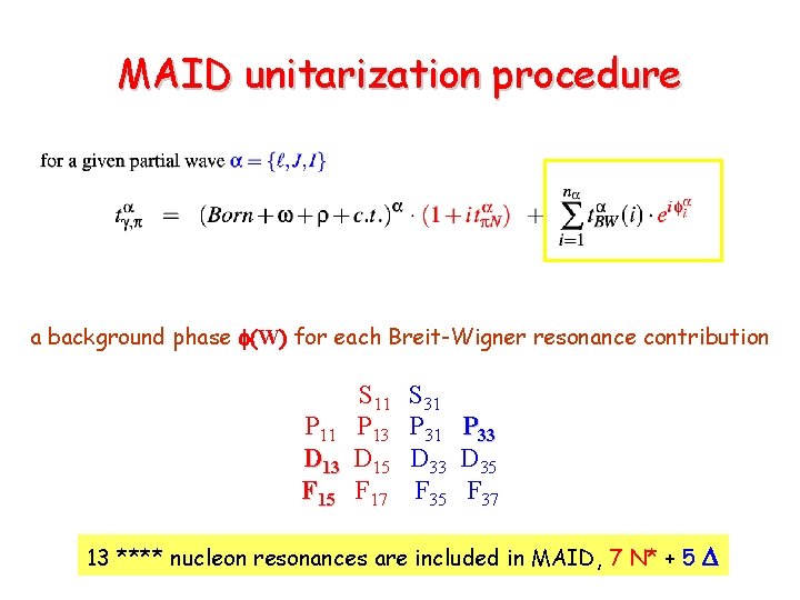MAID unitarization procedure a background phase f(W) for each Breit-Wigner resonance contribution P 11
