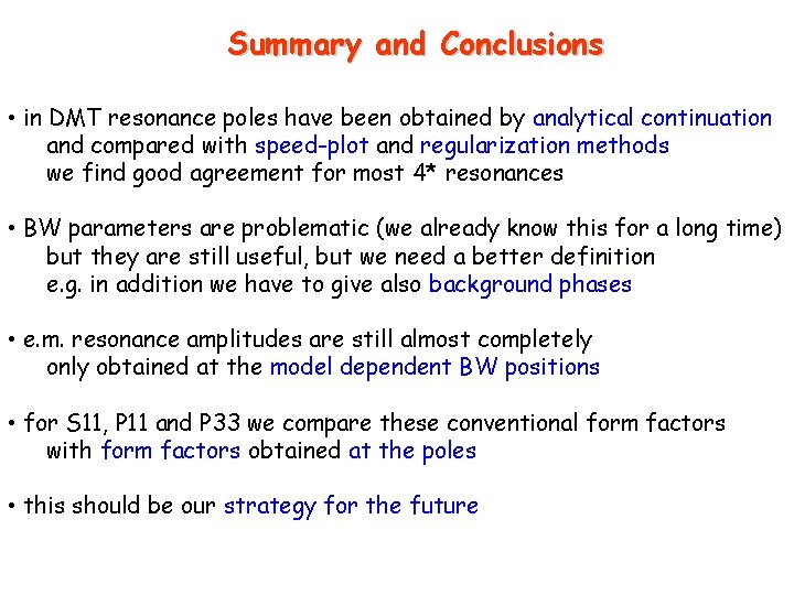 Summary and Conclusions • in DMT resonance poles have been obtained by analytical continuation