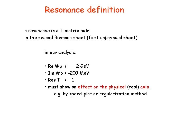 Resonance definition a resonance is a T-matrix pole in the second Riemann sheet (first