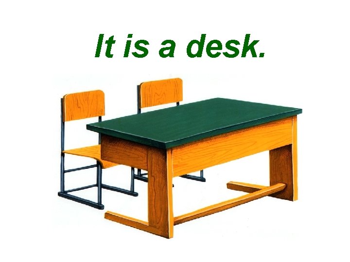 It is a desk. 