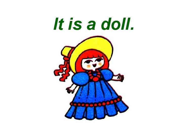 It is a doll. 