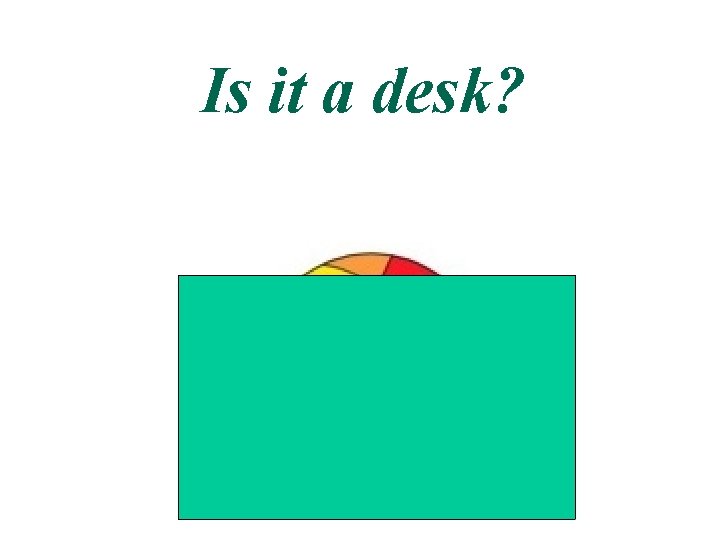 Is it a desk? 