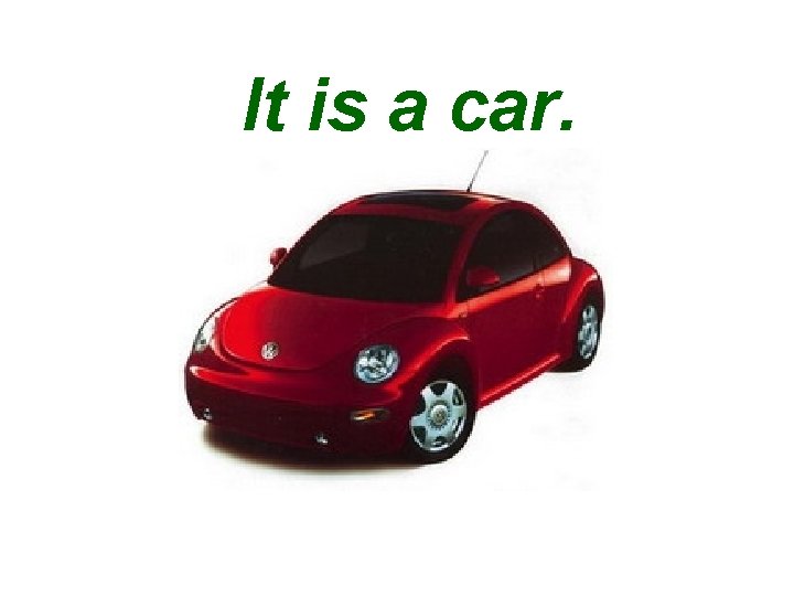 It is a car. 