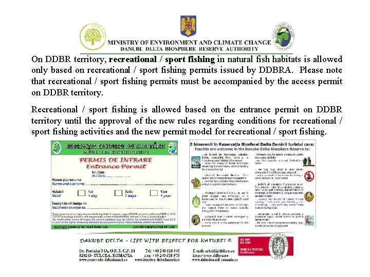 On DDBR territory, recreational / sport fishing in natural fish habitats is allowed only On DDBR territory, recreational / sport fishing in natural fish habitats is allowed only