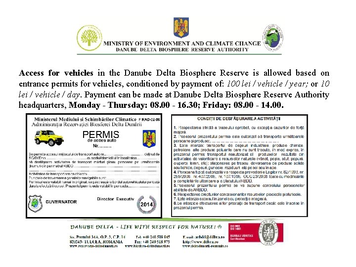 Access for vehicles in the Danube Delta Biosphere Reserve is allowed based on entrance Access for vehicles in the Danube Delta Biosphere Reserve is allowed based on entrance