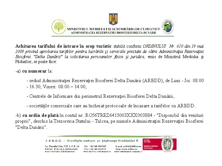 Achitarea tarifului de intrare în scop turistic stabilit conform ORDINULUI Nr. 610 din 19 Achitarea tarifului de intrare în scop turistic stabilit conform ORDINULUI Nr. 610 din 19