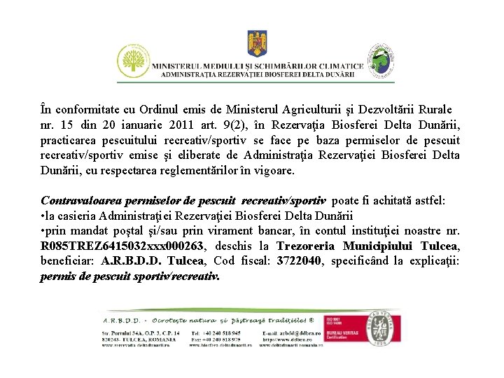 În conformitate cu Ordinul emis de Ministerul Agriculturii şi Dezvoltării Rurale nr. 15 din În conformitate cu Ordinul emis de Ministerul Agriculturii şi Dezvoltării Rurale nr. 15 din
