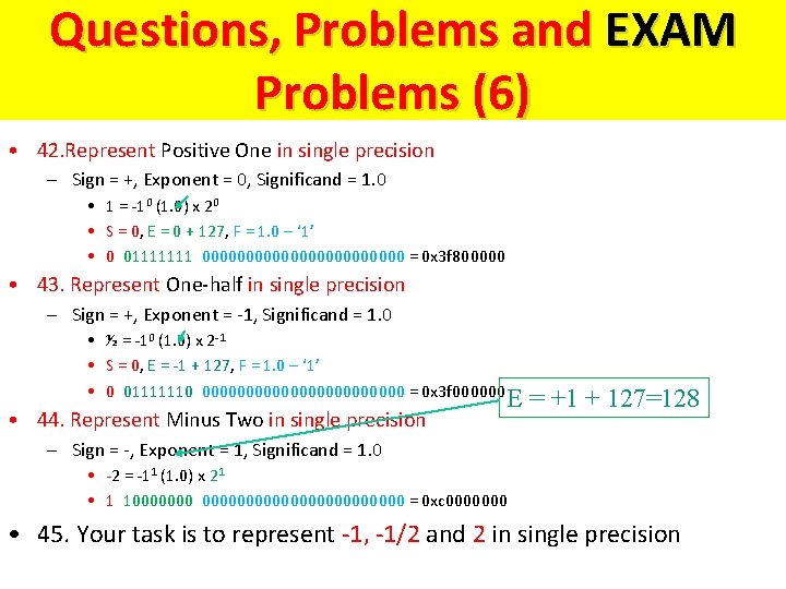 Questions and Problems (6) Questions, Problems and EXAM F = -1 x (1+Significand) x