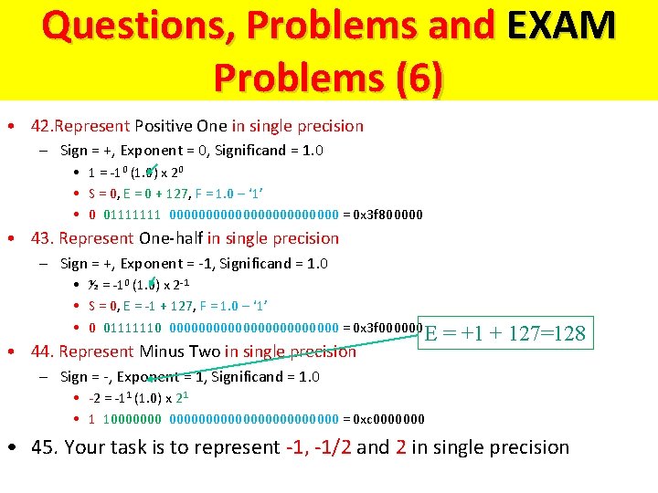 Questions and Problems (6) Questions, Problems and EXAM F = -1 x (1+Significand) x