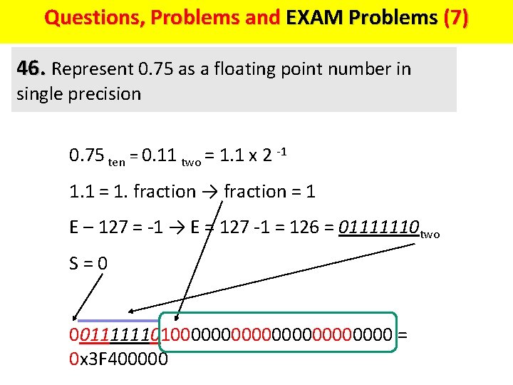Questions, Problems and EXAM Problems (7) Questions and Problems (7) 46. Represent 0. 75