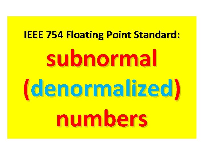 IEEE 754 Floating Point Standard: subnormal (denormalized) numbers 
