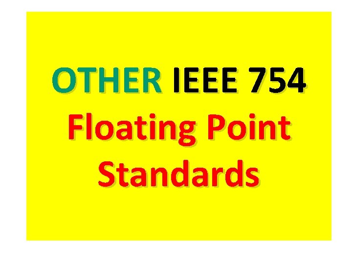 OTHER IEEE 754 Floating Point Standards 