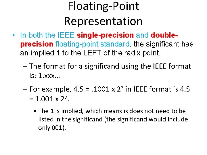 Floating-Point Representation • In both the IEEE single-precision and doubleprecision floating-point standard, standard the