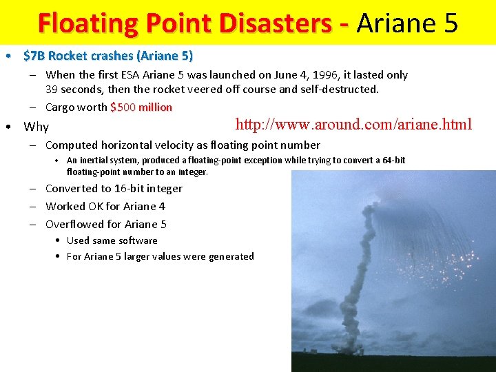 Floating Point Disasters - Ariane 5 • $7 B Rocket crashes (Ariane 5) –