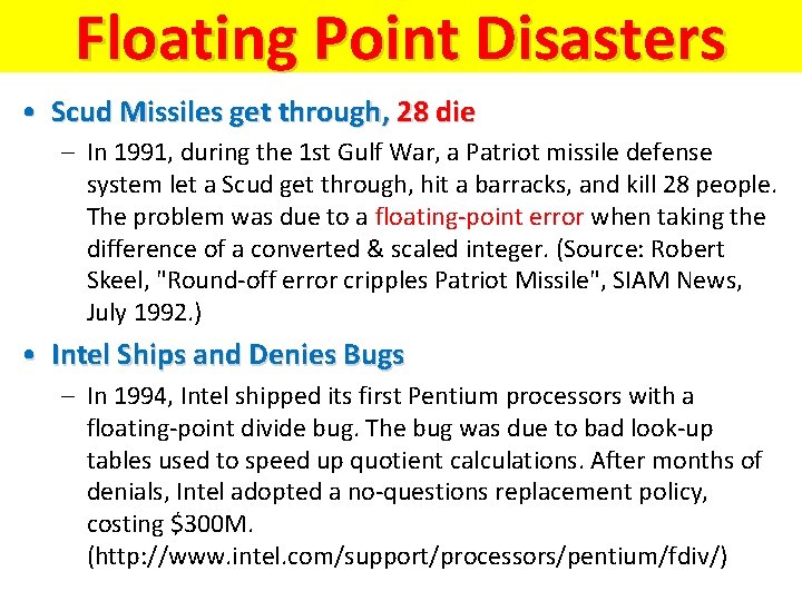 Floating Point Disasters • Scud Missiles get through, 28 die – In 1991, during