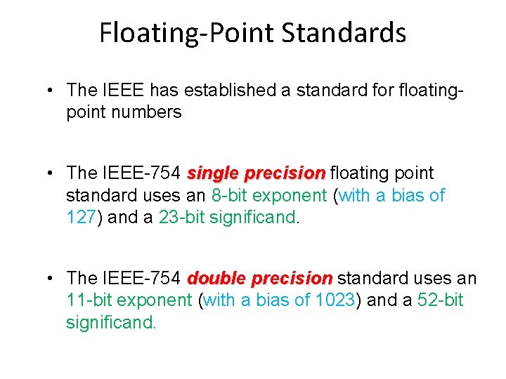 Floating-Point Standards • The IEEE has established a standard for floatingpoint numbers • The