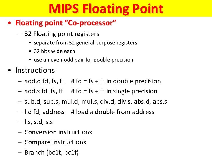 MIPS Floating Point • Floating point “Co-processor” – 32 Floating point registers • separate