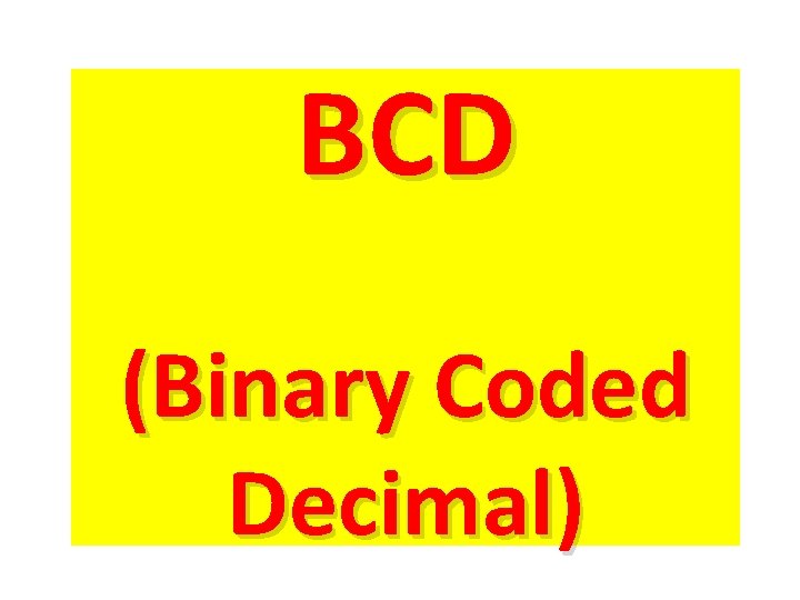 BCD (Binary Coded Decimal) 