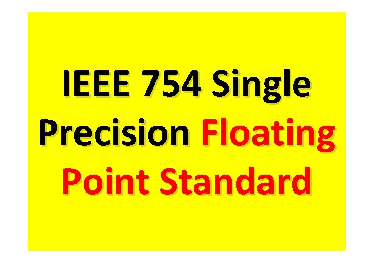 IEEE 754 Single Precision Floating Point Standard 