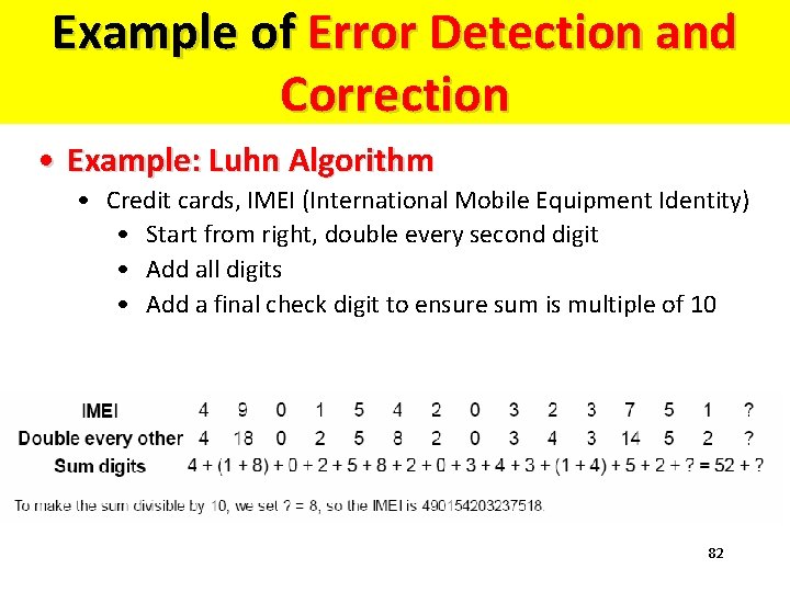 Example of Error Detection and Correction • Example: Luhn Algorithm • Credit cards, IMEI